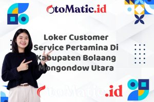 Loker Customer Service Pertamina Di Kabupaten Bolaang Mongondow Utara
