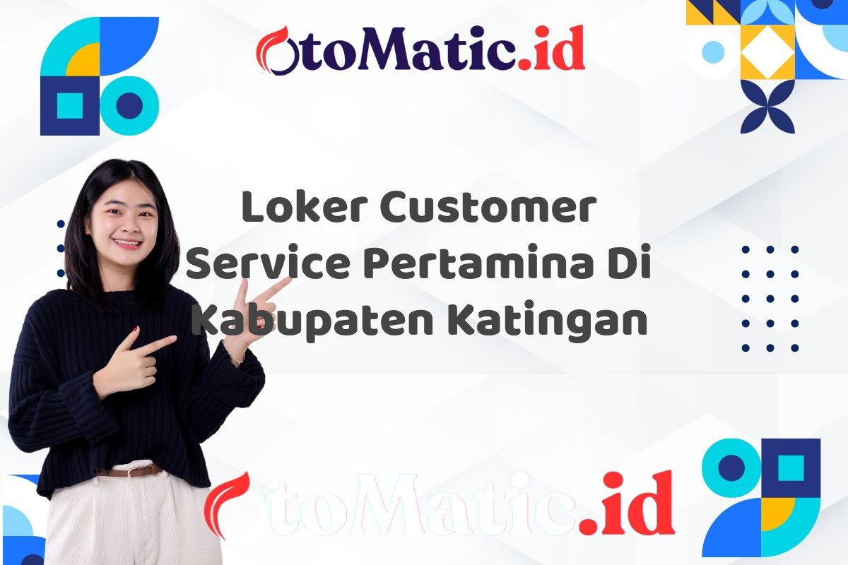 Loker Customer Service Pertamina Di Kabupaten Katingan