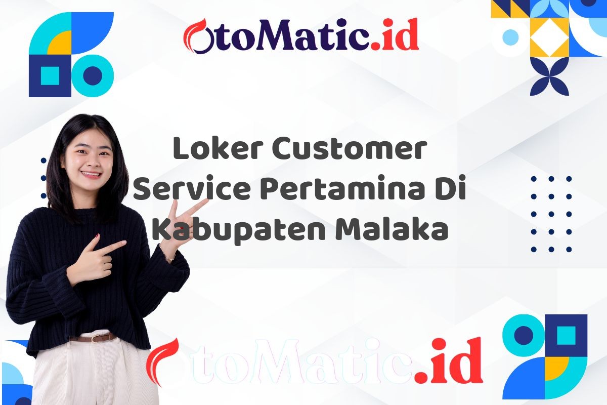 Loker Customer Service Pertamina Di Kabupaten Malaka
