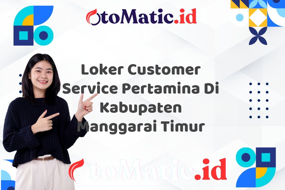Loker Customer Service Pertamina Di Kabupaten Manggarai Timur