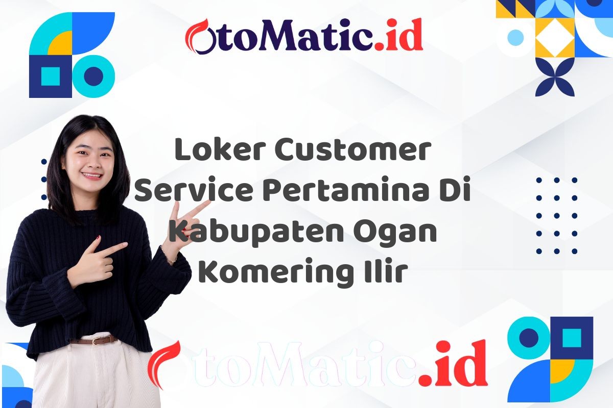 Loker Customer Service Pertamina Di Kabupaten Ogan Komering Ilir