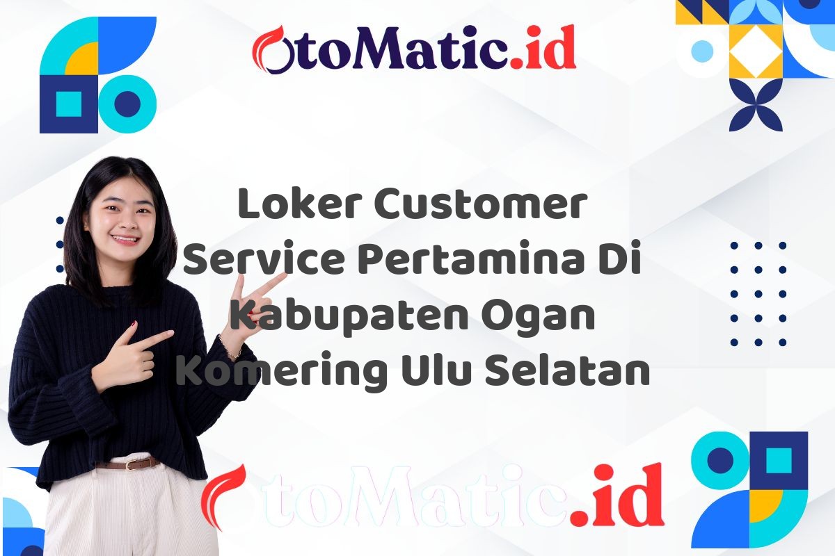 Loker Customer Service Pertamina Di Kabupaten Ogan Komering Ulu Selatan