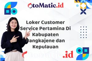 Loker Customer Service Pertamina Di Kabupaten Pangkajene dan Kepulauan