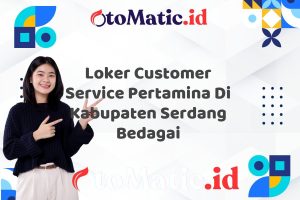 Loker Customer Service Pertamina Di Kabupaten Serdang Bedagai
