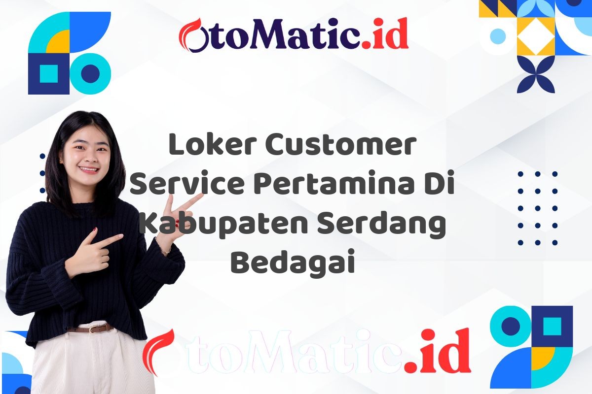 Loker Customer Service Pertamina Di Kabupaten Serdang Bedagai