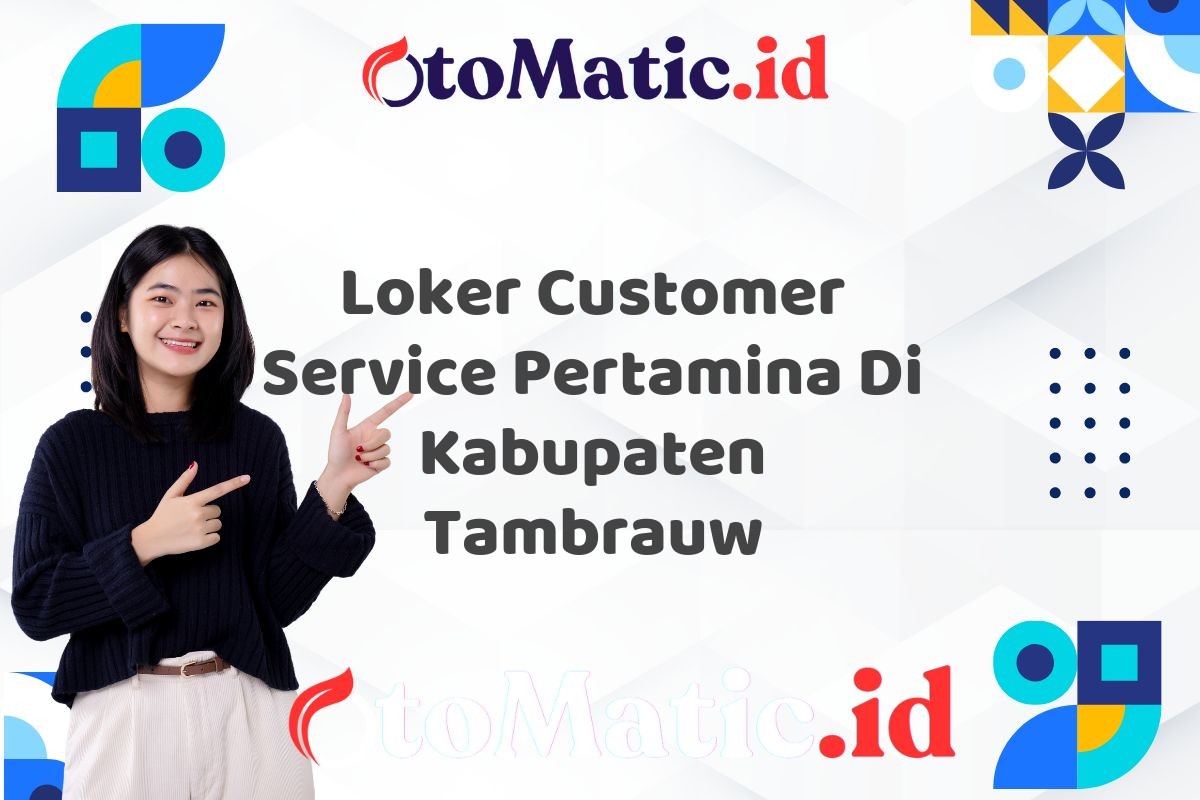 Loker Customer Service Pertamina Di Kabupaten Tambrauw