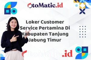 Loker Customer Service Pertamina Di Kabupaten Tanjung Jabung Timur