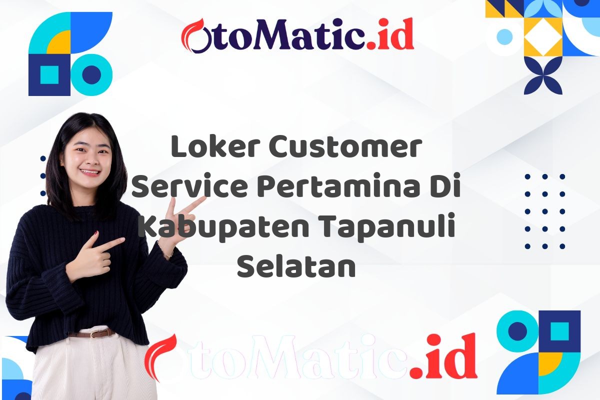 Loker Customer Service Pertamina Di Kabupaten Tapanuli Selatan