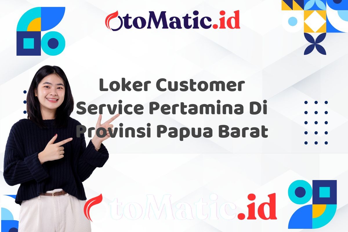 Loker Customer Service Pertamina Di Provinsi Papua Barat