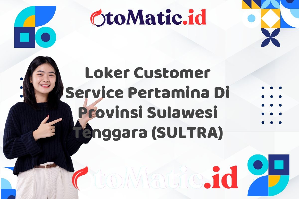 Loker Customer Service Pertamina Di Provinsi Sulawesi Tenggara (SULTRA)