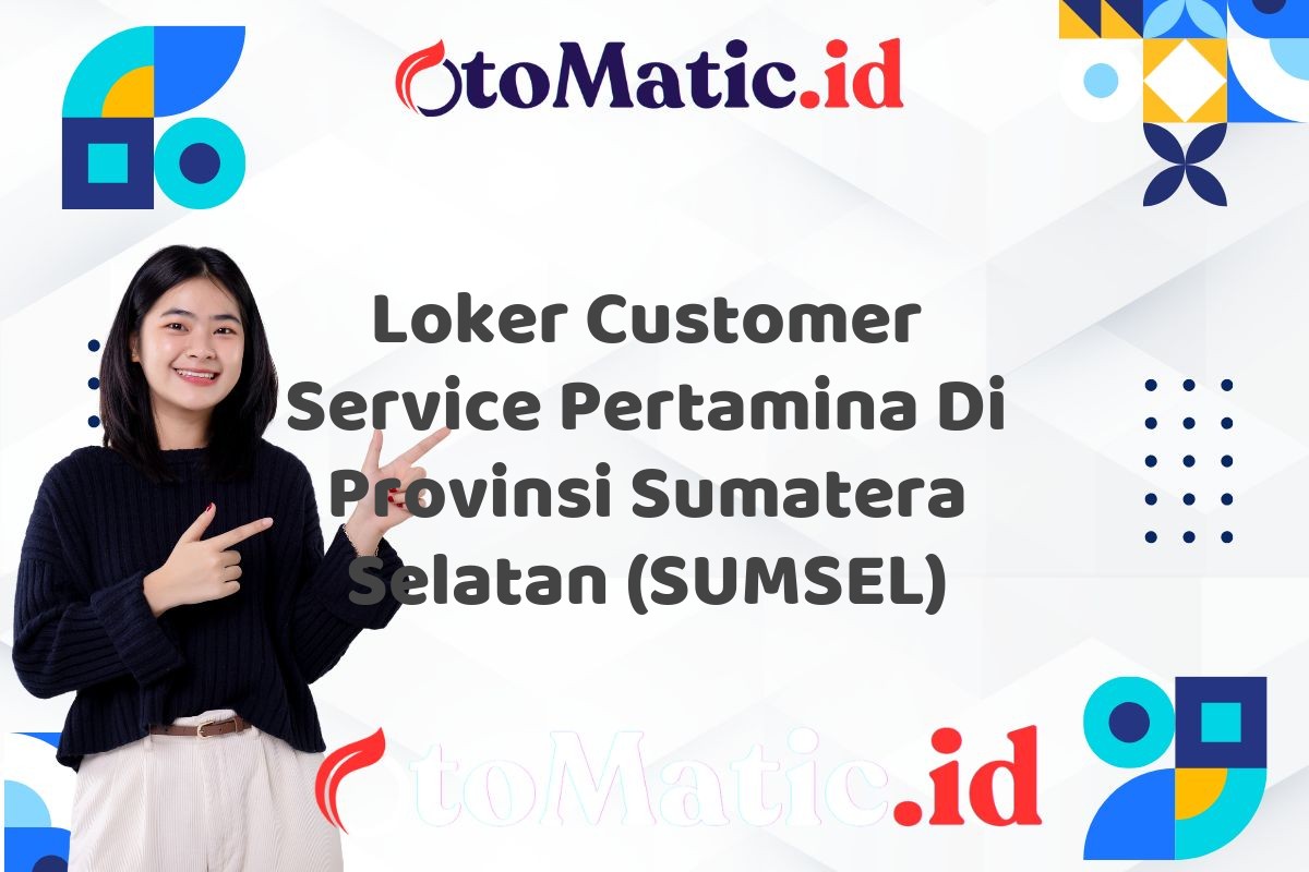 Loker Customer Service Pertamina Di Provinsi Sumatera Selatan (SUMSEL)