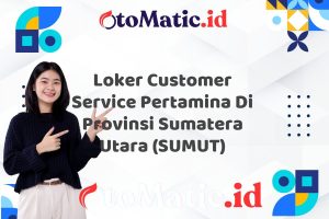 Loker Customer Service Pertamina Di Provinsi Sumatera Utara (SUMUT)