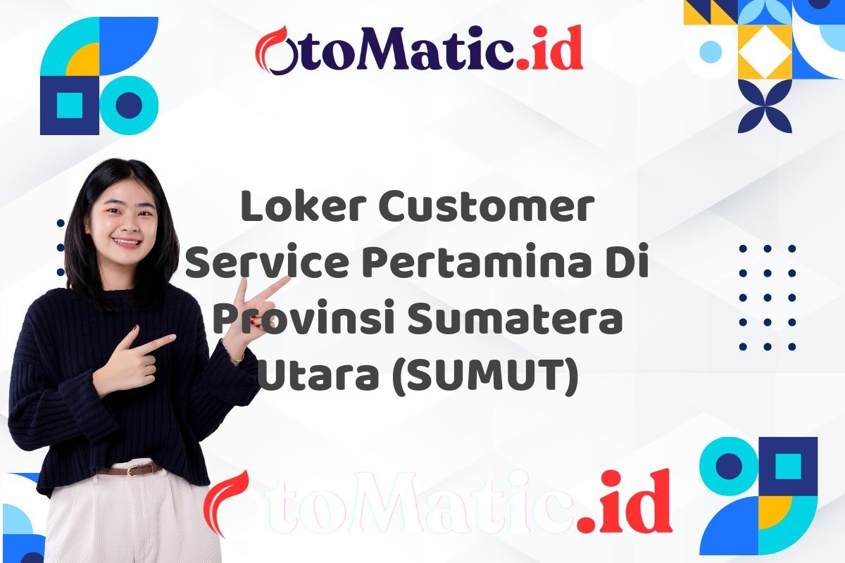 Loker Customer Service Pertamina Di Provinsi Sumatera Utara (SUMUT)