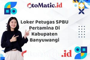 Loker Petugas SPBU Pertamina Di Kabupaten Banyuwangi