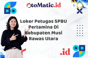 Loker Petugas SPBU Pertamina Di Kabupaten Musi Rawas Utara
