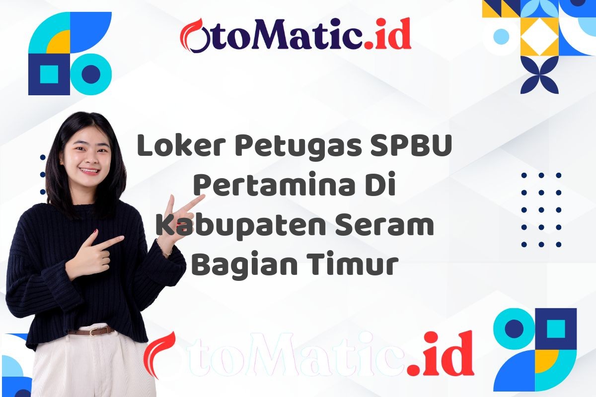 Loker Petugas SPBU Pertamina Di Kabupaten Seram Bagian Timur