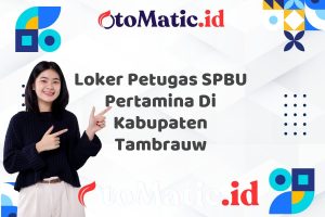 Loker Petugas SPBU Pertamina Di Kabupaten Tambrauw
