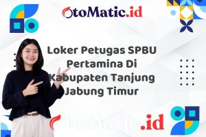 Loker Petugas SPBU Pertamina Di Kabupaten Tanjung Jabung Timur