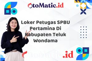 Loker Petugas SPBU Pertamina Di Kabupaten Teluk Wondama
