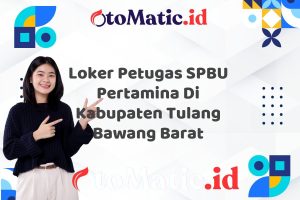 Loker Petugas SPBU Pertamina Di Kabupaten Tulang Bawang Barat