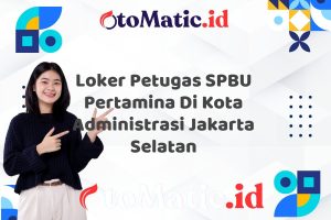 Loker Petugas SPBU Pertamina Di Kota Administrasi Jakarta Selatan