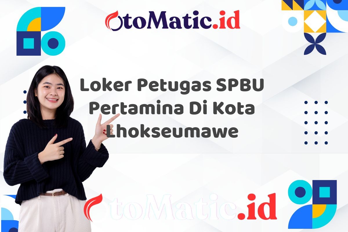 Loker Petugas SPBU Pertamina Di Kota Lhokseumawe