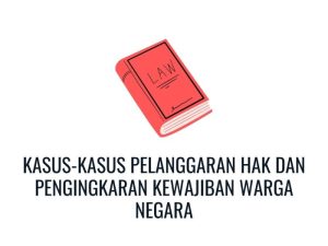 Kasus pelanggaran hak dan pengingkaran kewajiban warga negara